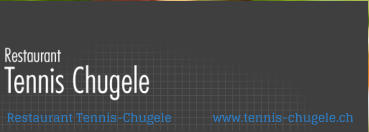 Restaurant Tennis-Chugele             www.tennis-chugele.ch